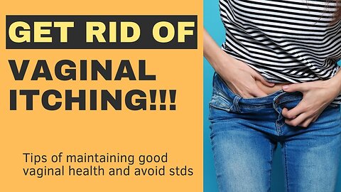 Vaginal Itching!! Causes,and Quick treatment.