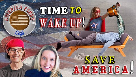 Episode 23: Time to Wake Up! We Have a Country to Save!