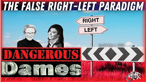 Dangerous Dames | Ep.39: The False Right-Left Paradigm