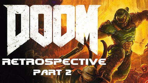 Doom Retrospective Part 2