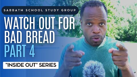 Watch Out For Bad Bread (Mark 8) Sabbath School Lesson Study Group w/ Chris Bailey III