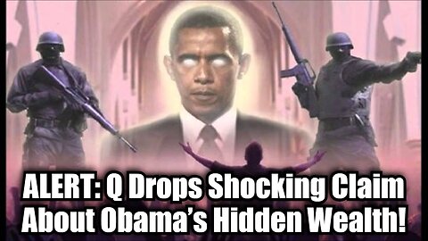 ALERT: Q Drops Shocking Claim About Obama’s Hidden Wealth!