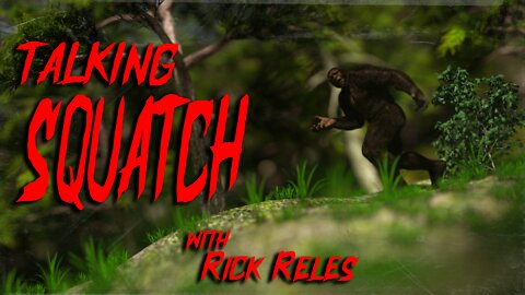 Episode 21 - Talking Squatch with Rick Reles