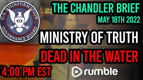 Ministry of Truth DEAD in the water - Chandler Brief