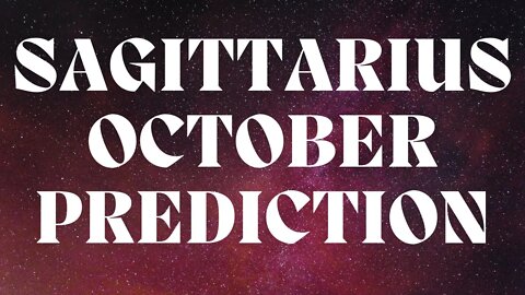 SAGITTARIUS October 2022 Tarot Prediction (Sun/Moon/Rising)