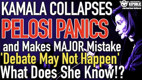 Kamala Collapses! Pelosi Panics and Makes MAJOR Mistake ‘Debate May Not Happen’ What Does She Know!?