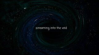 Screaming Into The Void #111