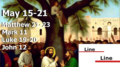 Line upon Line || May 15-21 || Zacchaeus and the Triumphal Entry (reupload)