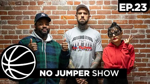 The No Jumper Show Ep. 23