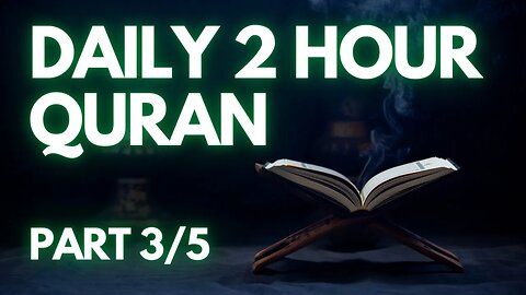 2023 DAILY 2 HOUR QURAN PART 3/5 Qur’an