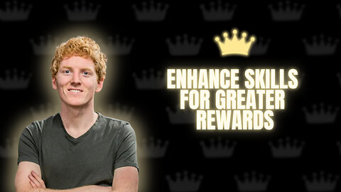 Enhance Skills for Greater Rewards