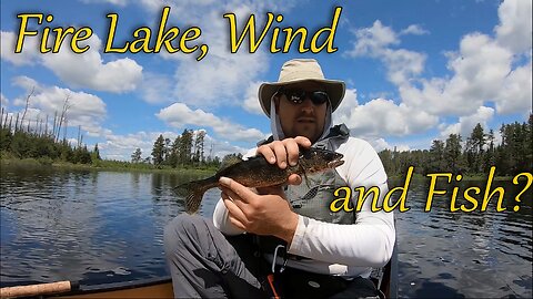 Boundary Waters 2024 Back in the Wilderness Part 2 Fire Lake, Wind and Fish?