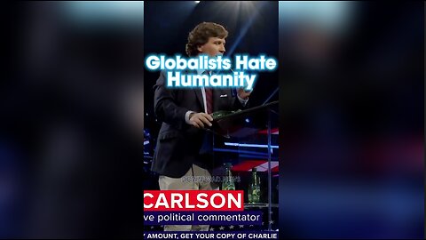 Tucker Carlson: The Globalists Don't Consider You To Be Human - 12/18/23