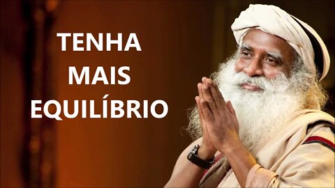 COMO TER MAIS EQUILÍBRIO, SADHGURU, DUBLADO