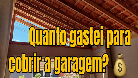 Franca SP - Quanto gastei para cobrir a garagem? - Telhado garagem