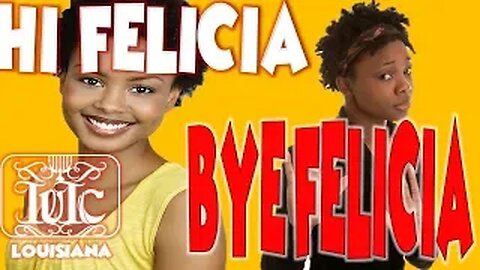 The Israelites: HI FELICIA BYE FELICIA