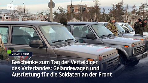 Tag der Verteidiger des Vaterlandes: Geländewagen und Ausrüstung für Soldaten an der Front