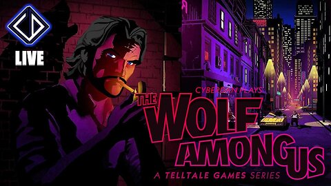 CyberDan Plays The Wolf Among Us LIVE!