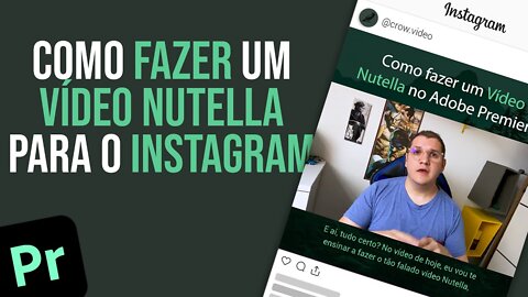 Criando vídeo Nugget / Nutella para o Instagram pelo Premiere.