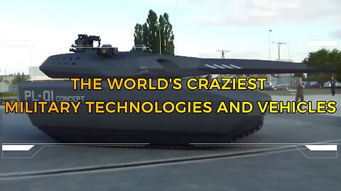 THE WORLD'S CRAZIEST MILITARY TECHNOLOGIES AND VEHICLES