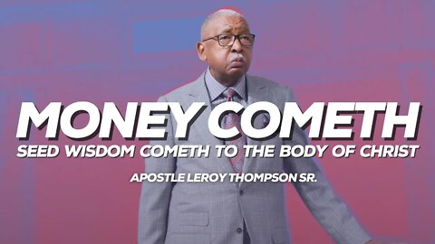 Money Cometh Seed Wisdom Cometh To The Body of Christ | Apostle Leroy Thompson Sr.