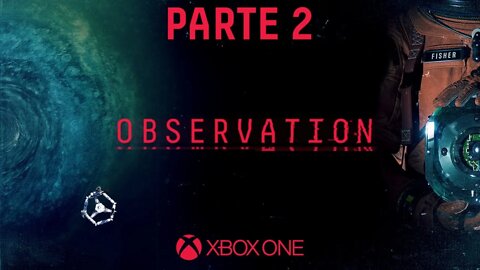 OBSERVATION - PARTE 2 (XBOX ONE)