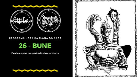 26 - Bune - Goétia - Programa Hora da Magia do Caos