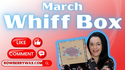 March 2024 Scentsy Whiff Box