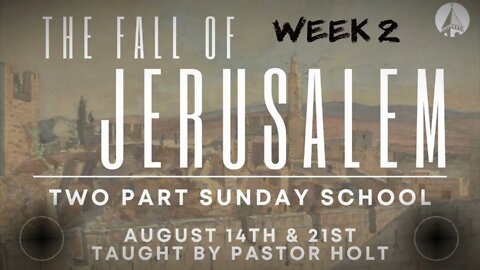 "THE FALL OF JERUSALEM" (Week Two)