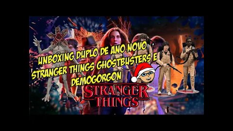 Stranger Things Ghostbusters & Demogorgon- Unboxing Duplo de Ano Novo-