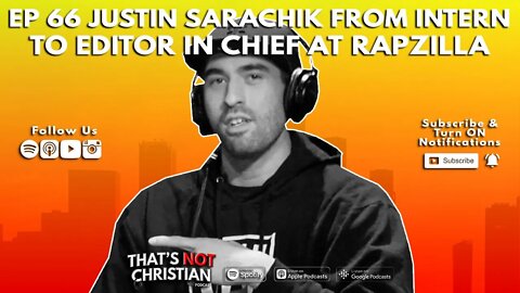 Ep65 | Justin Sarachik from Intern to Editor in Chief at Rapzilla + Artist Tips for Submissions