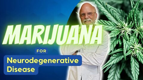 Marijuana for Neurodegenerative Disease