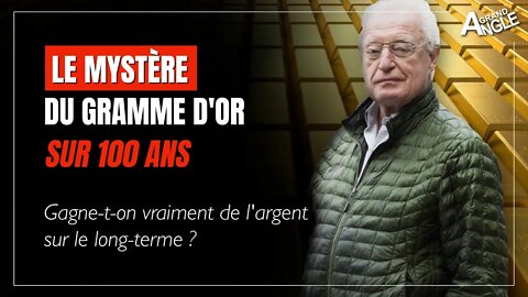 Le mystère du gramme d'or sur 100 ans. Gagne-t-on vraiment de l'argent sur le long-terme ?