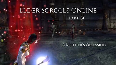 The Elder Scrolls Online Part 131 - A Mother's Obsession