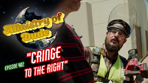 Cringe to the Right | Ministry of Dude #402