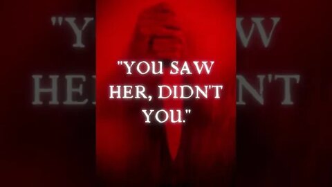 "You saw her, Didn't you" - Ghost of Murder Victim