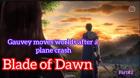 Gauvey moves worlds after a plane crash/Blade of Dawn