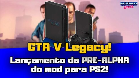 GTA V LEGACY para PS2! Lançamento da PRE-ALPHA! BAIXE JÁ! DOWNLOAD LIBERADO!