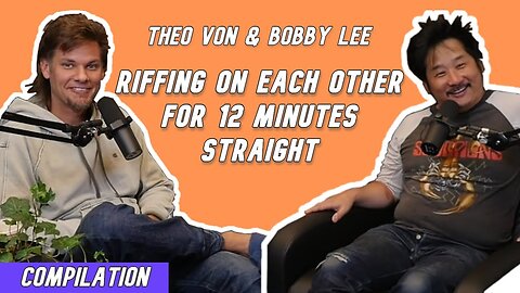 Theo Von & Bobby Lee Riffing on Each Other For 12 Minutes Straight | Compilation