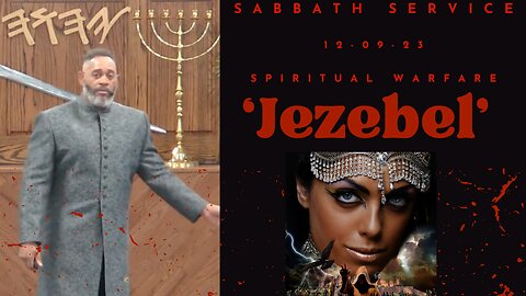 Sabbath Service 2023-12-09 | Spiritual Warfare: Jezebel |