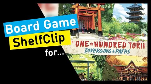 🌱ShelfClips: The One Hundred Torii & Diverging Paths Expansion (Short Board Game Preview)