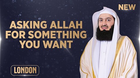 NEW | Asking Allah For Something You Want - Motivational Evening - Mufti Menk