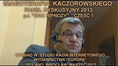 HIPNOZA W PRACY PSYCHOLOGA - TERAPEUTY Z PODŚWIADOMOŚCIĄ - RADIO EUROPA /cz.1/ 2013 © TV IMAGO