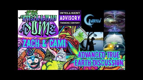 The MellowDome! #57 Advanced TRUE Earth Discussion! with Zach & Cami