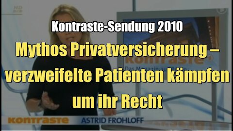 Mythos Privatversicherung – verzweifelte Patienten kämpfen um ihr Recht (Kontraste I 26.08.2010)