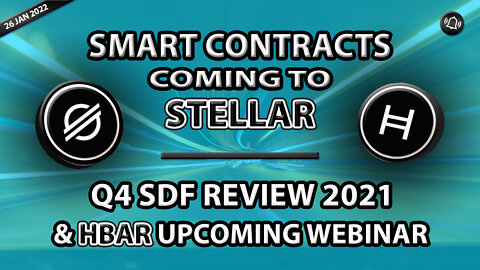 SMART CONTRACTS COMING TO STELLAR - Q4 SDF REVIEW 2021 & HBAR UPCOMING WEBINAR