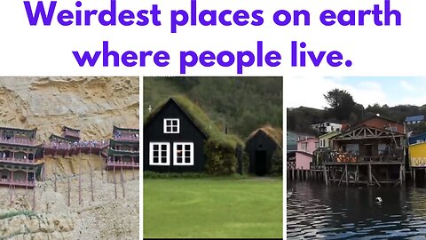 Weirdest places on earth where people live.