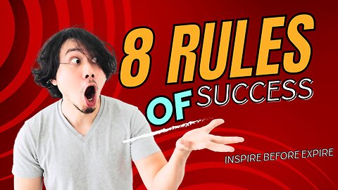 8 Rules Of Success | Inspire Before Expire