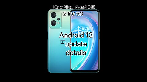 ONEPLUS NORD CE 2 lite 5g mobile android 13 update detail