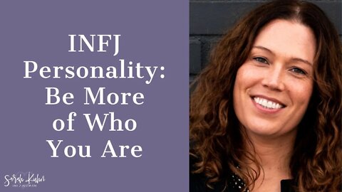 INFJ Personality: Be More of Who You Are - Kristin Mangus